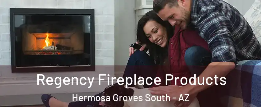 Regency Fireplace Products Hermosa Groves South - AZ