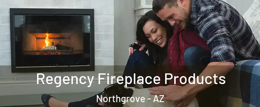 Regency Fireplace Products Northgrove - AZ