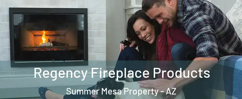 Regency Fireplace Products Summer Mesa Property - AZ