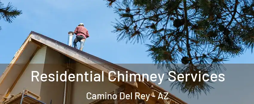 Residential Chimney Services Camino Del Rey - AZ