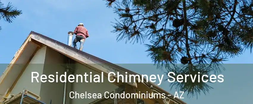 Residential Chimney Services Chelsea Condominiums - AZ