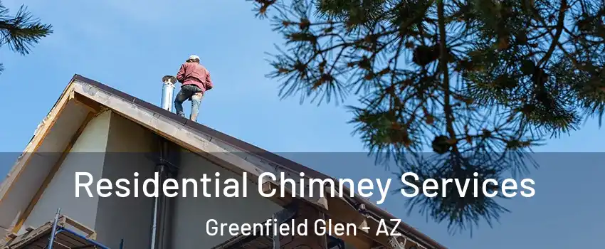 Residential Chimney Services Greenfield Glen - AZ