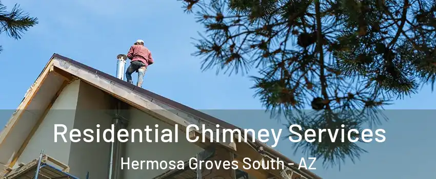 Residential Chimney Services Hermosa Groves South - AZ