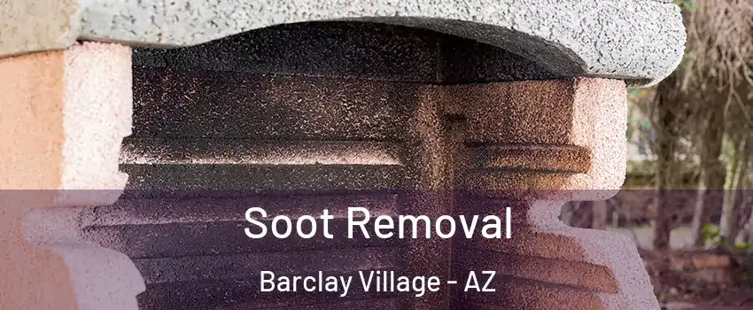 Soot Removal Barclay Village - AZ