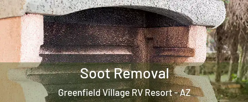 Soot Removal Greenfield Village RV Resort - AZ