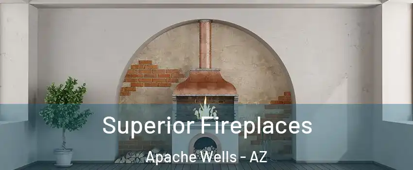 Superior Fireplaces Apache Wells - AZ