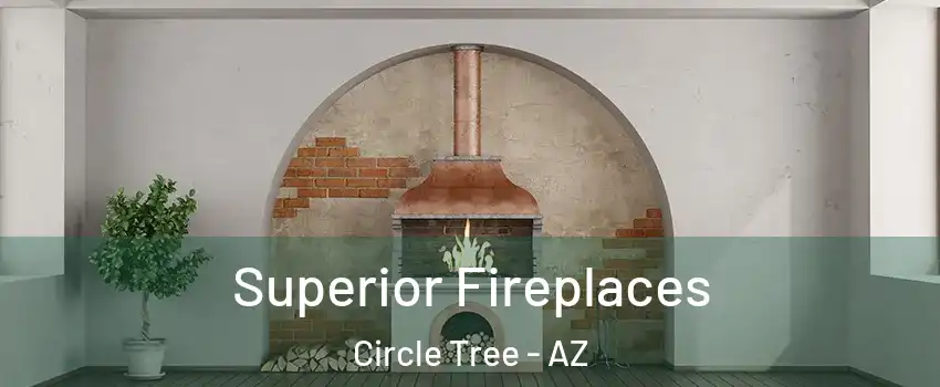 Superior Fireplaces Circle Tree - AZ