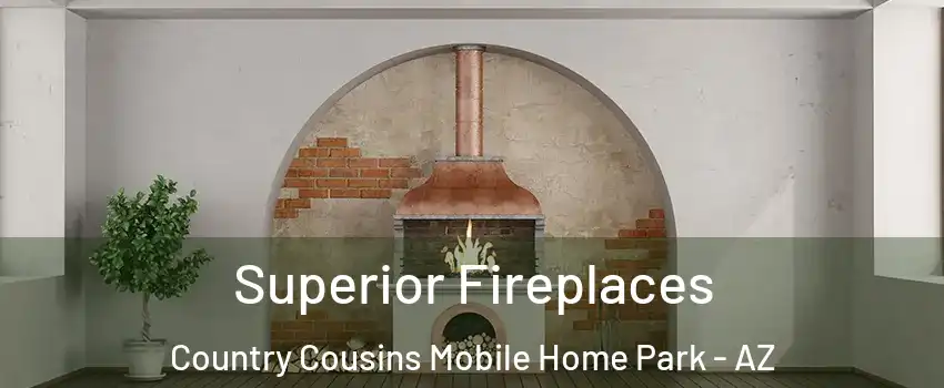 Superior Fireplaces Country Cousins Mobile Home Park - AZ