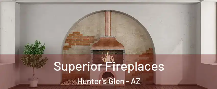 Superior Fireplaces Hunter's Glen - AZ