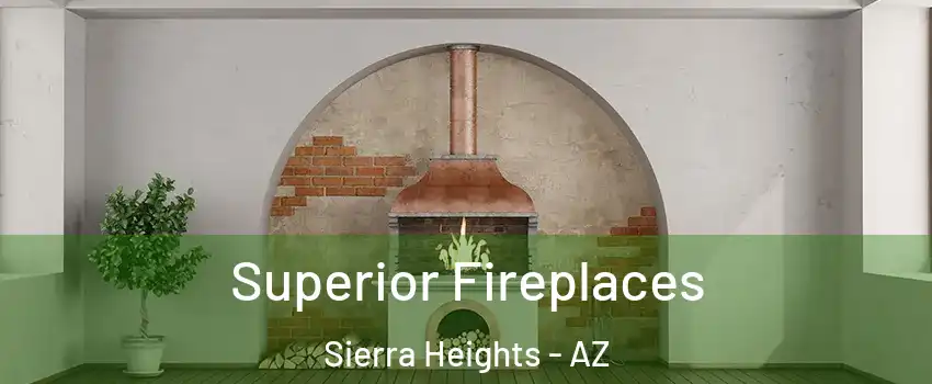 Superior Fireplaces Sierra Heights - AZ