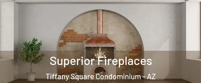 Superior Fireplaces Tiffany Square Condominium - AZ