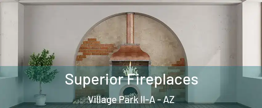 Superior Fireplaces Village Park II-A - AZ