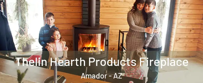 Thelin Hearth Products Fireplace Amador - AZ