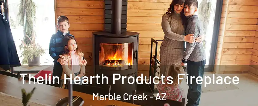 Thelin Hearth Products Fireplace Marble Creek - AZ