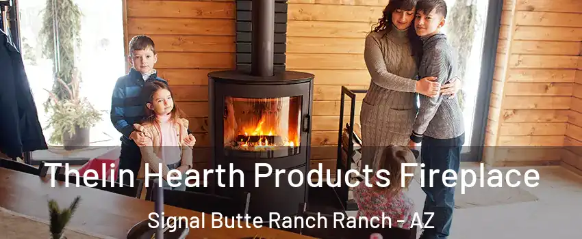 Thelin Hearth Products Fireplace Signal Butte Ranch Ranch - AZ