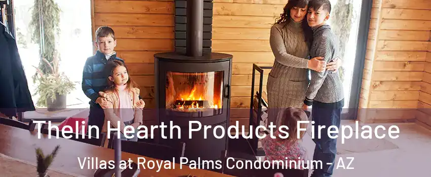 Thelin Hearth Products Fireplace Villas at Royal Palms Condominium - AZ