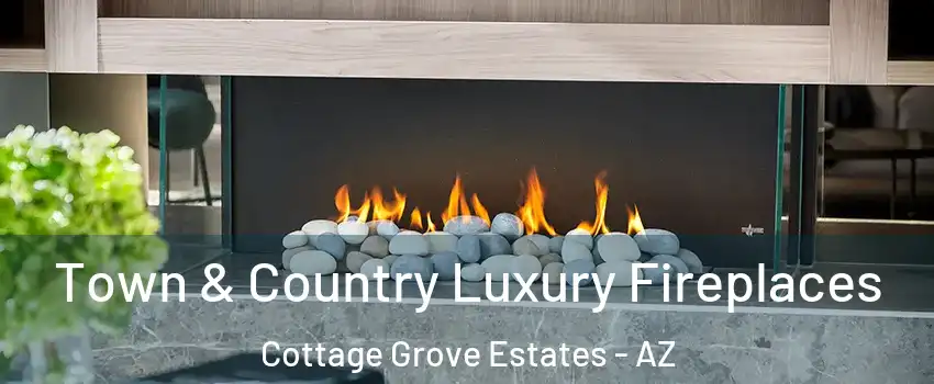 Town & Country Luxury Fireplaces Cottage Grove Estates - AZ