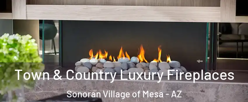 Town & Country Luxury Fireplaces Sonoran Village of Mesa - AZ