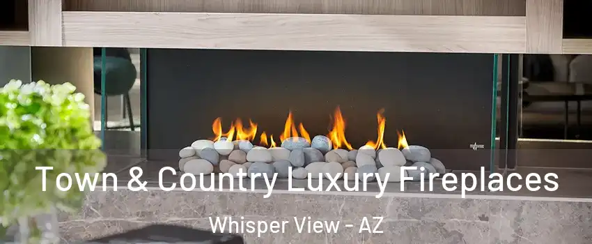 Town & Country Luxury Fireplaces Whisper View - AZ