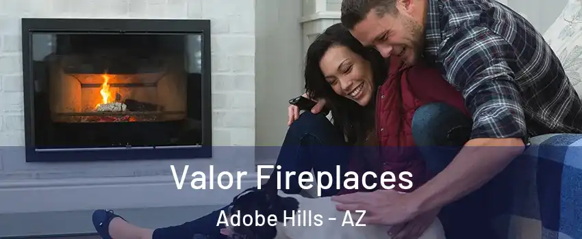 Valor Fireplaces Adobe Hills - AZ