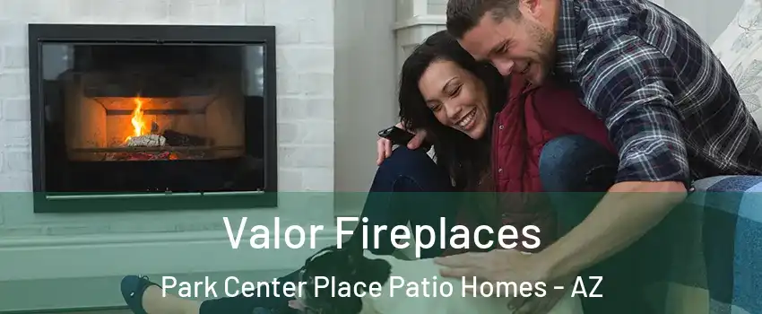 Valor Fireplaces Park Center Place Patio Homes - AZ