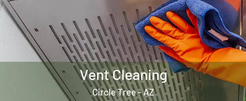 Vent Cleaning Circle Tree - AZ