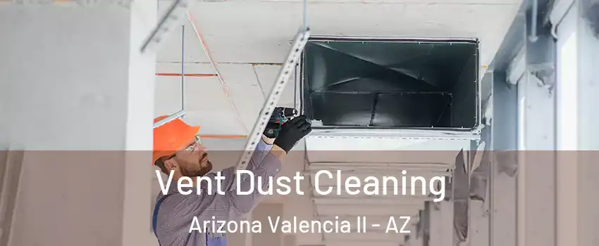 Vent Dust Cleaning Arizona Valencia II - AZ