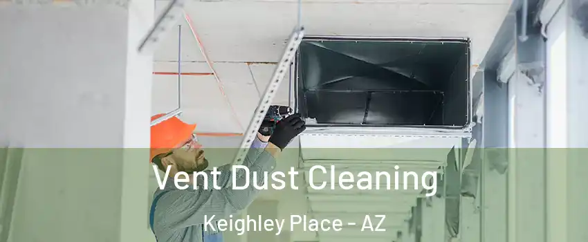 Vent Dust Cleaning Keighley Place - AZ