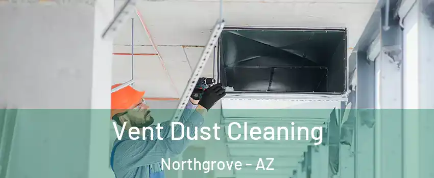 Vent Dust Cleaning Northgrove - AZ