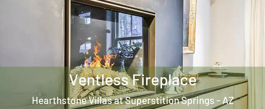 Ventless Fireplace Hearthstone Villas at Superstition Springs - AZ