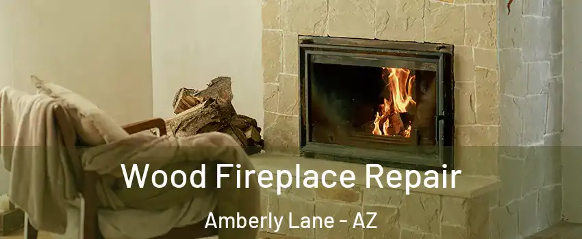 Wood Fireplace Repair Amberly Lane - AZ