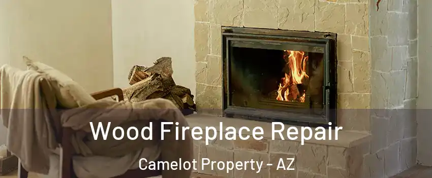 Wood Fireplace Repair Camelot Property - AZ