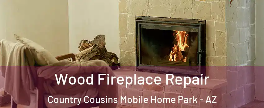 Wood Fireplace Repair Country Cousins Mobile Home Park - AZ