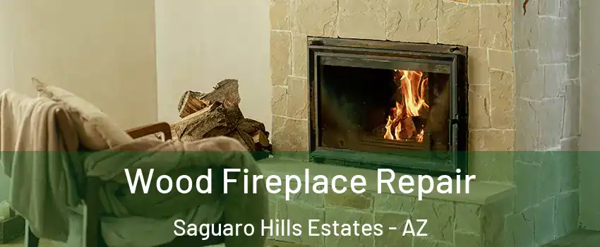 Wood Fireplace Repair Saguaro Hills Estates - AZ