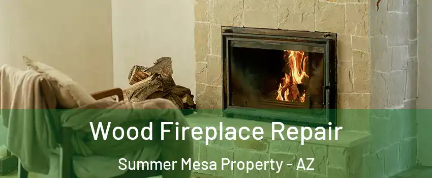 Wood Fireplace Repair Summer Mesa Property - AZ