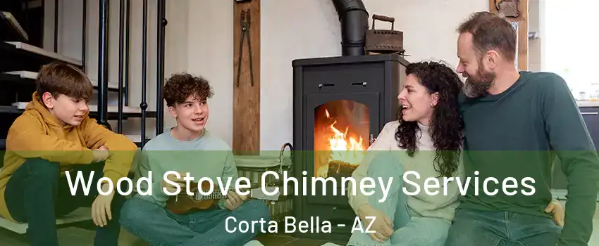 Wood Stove Chimney Services Corta Bella - AZ