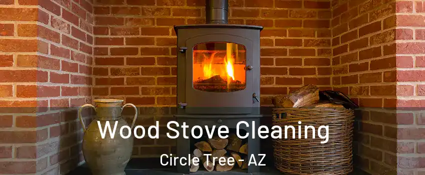 Wood Stove Cleaning Circle Tree - AZ