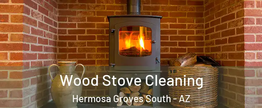 Wood Stove Cleaning Hermosa Groves South - AZ