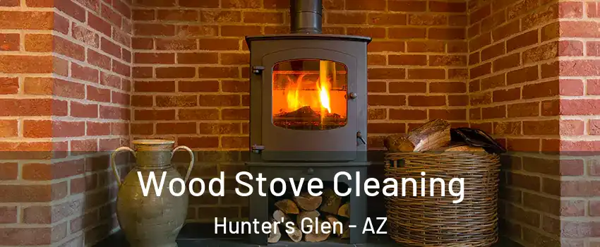 Wood Stove Cleaning Hunter's Glen - AZ