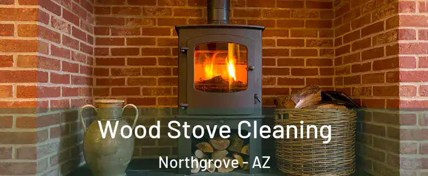 Wood Stove Cleaning Northgrove - AZ