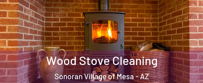 Wood Stove Cleaning Sonoran Village of Mesa - AZ