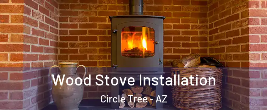 Wood Stove Installation Circle Tree - AZ