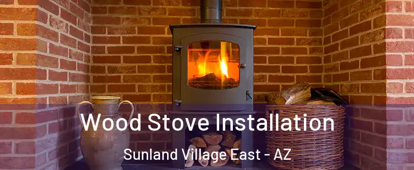 Wood Stove Installation Sunland Village East - AZ