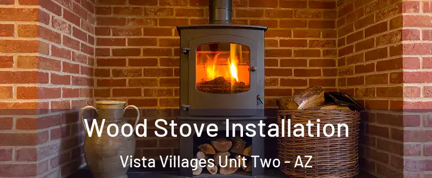 Wood Stove Installation Vista Villages Unit Two - AZ