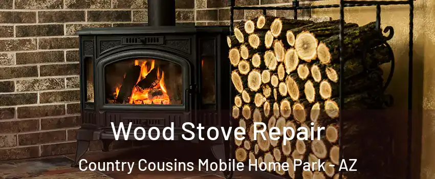 Wood Stove Repair Country Cousins Mobile Home Park - AZ