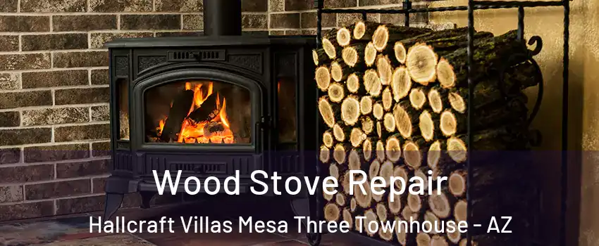 Wood Stove Repair Hallcraft Villas Mesa Three Townhouse - AZ