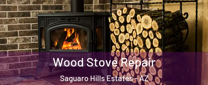 Wood Stove Repair Saguaro Hills Estates - AZ